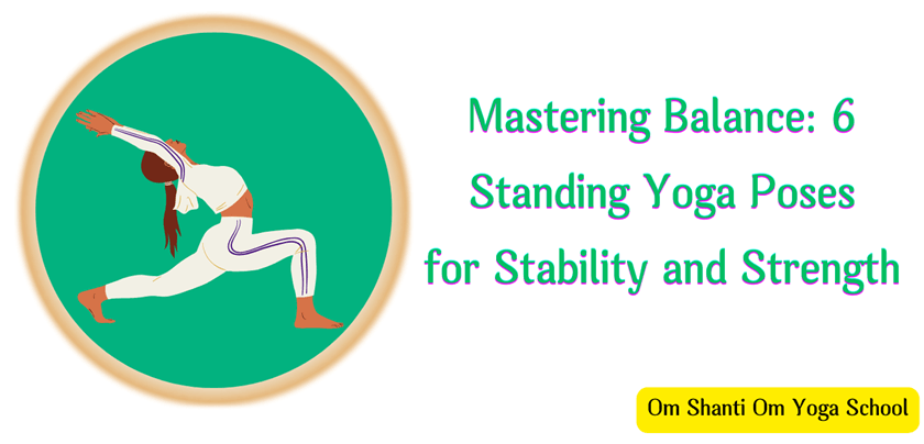Mastering Balance: 6 Standing Yoga Poses for Stability and Strength