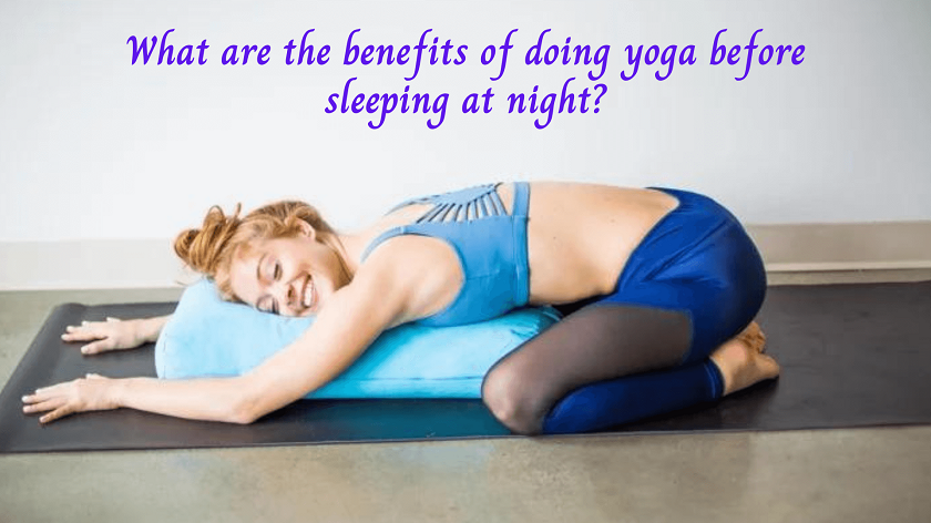 what-are-benefits-to-doing-yoga-before-sleeping-at-night