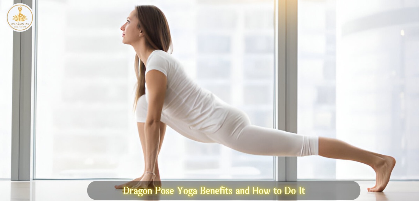 Dragon Pose Yoga Benefits and How to Do It