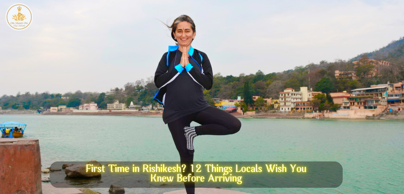 First Time in Rishikesh? 12 Things Locals Wish You Knew Before Arriving