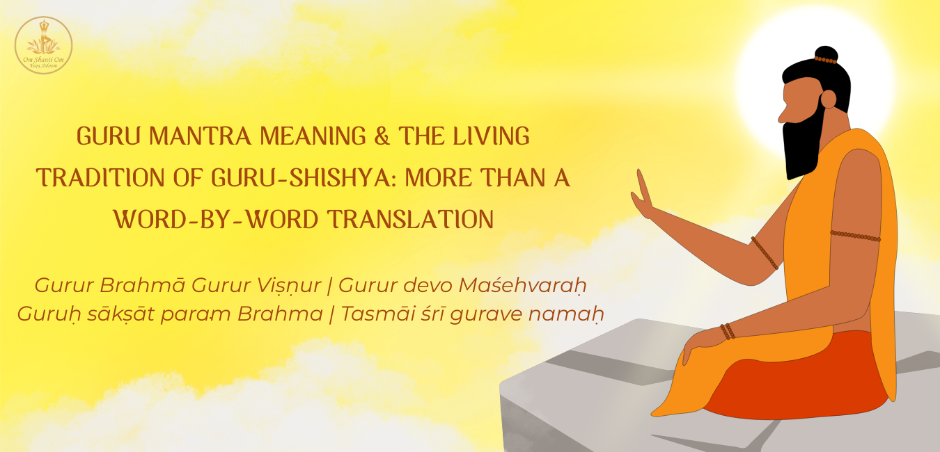 Guru Mantra Meaning & the Living Guru-Shishya Tradition