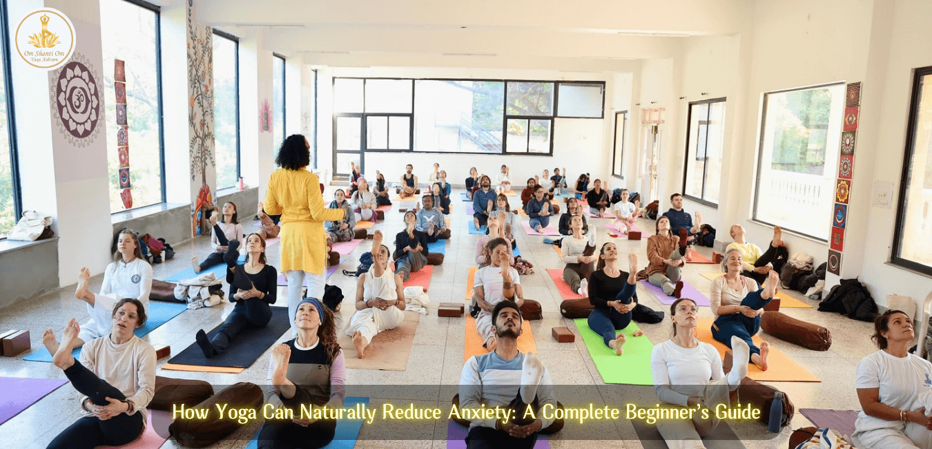 How Yoga Can Naturally Reduce Anxiety: A Complete Beginner’s Guide