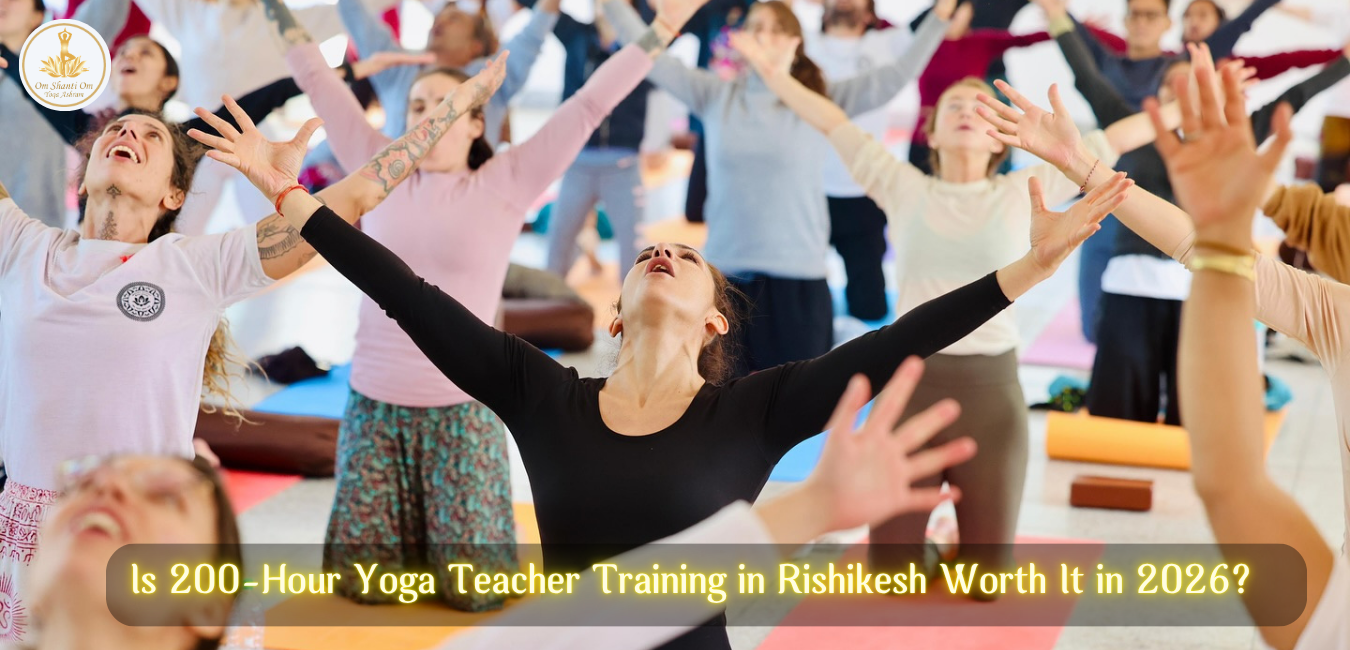 Is 200-Hour Yoga Teacher Training in Rishikesh Worth It in 2026?