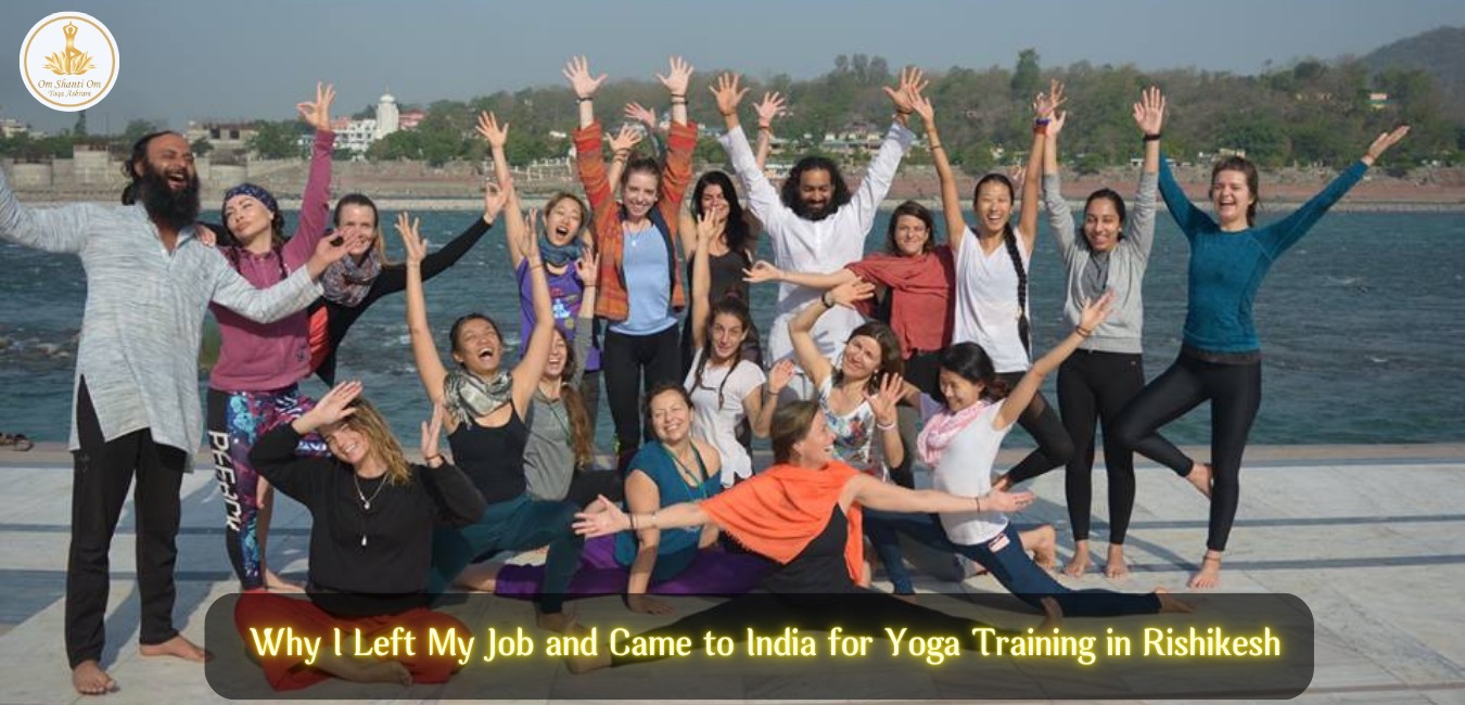 Why I Left My Job and Came to India for Yoga Training in Rishikesh