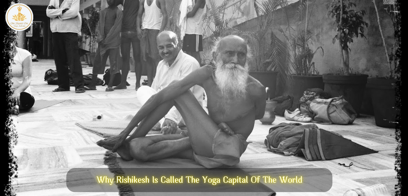 Why Rishikesh Is Called The Yoga Capital Of The World